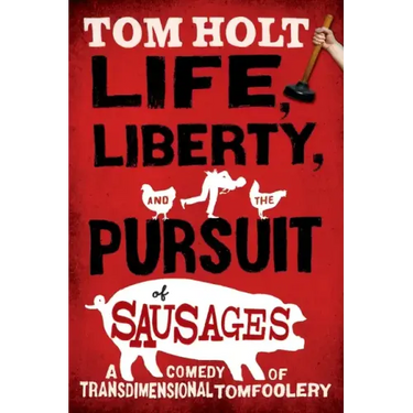 Life, Liberty, and the Pursuit of Sausages