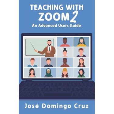 Teaching with Zoom 2: An Advanced Users Guide
