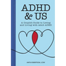 ADHD & Us: A Couple's Guide to Loving and Living with Adult ADHD