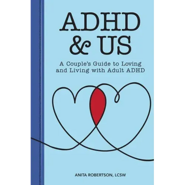 ADHD & Us: A Couple's Guide to Loving and Living with Adult ADHD