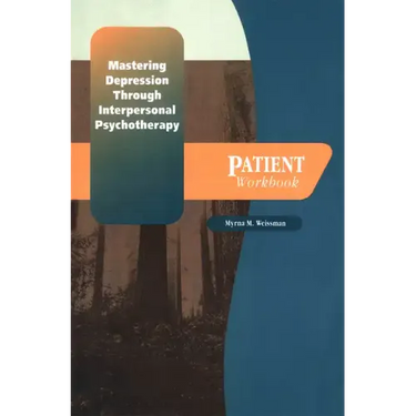 Mastering Depression Through Interpersonal Psychotherapy: Patient Workbook