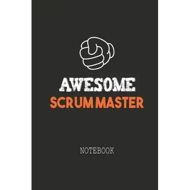 Awesome SCRUM MASTER Notebook: Note book for passionate Scrum Masters in agile software development projects. An awesome & cool gift for your Scrum M