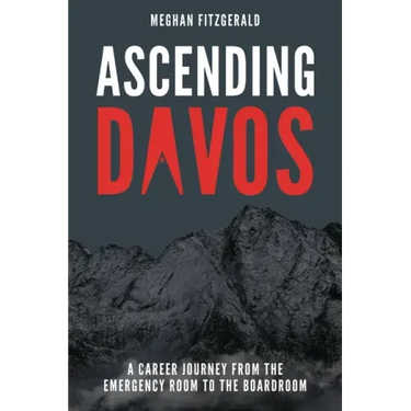 Ascending Davos: A Career Journey from the Emergency Room to the Boardroom