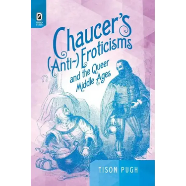 Chaucer's (Anti-)Eroticisms and the Queer Middle Ages
