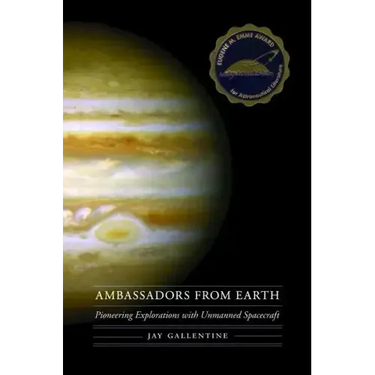 Ambassadors from Earth: Pioneering Explorations with Unmanned Spacecraft
