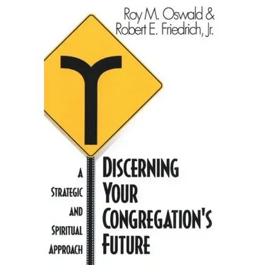 Discerning Your Congregation's Future: A Strategic and Spiritual Approach