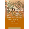 Music and Musicians in the Medieval Islamicate World: A Social History