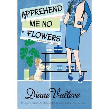 Apprehend Me No Flowers: A Madison Night Mystery