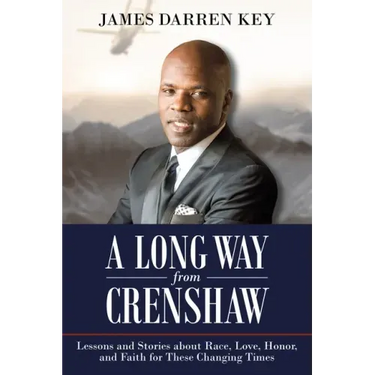 A Long Way from Crenshaw: Lessons and Stories About Race, Love, Honor, and Faith for These Changing Times
