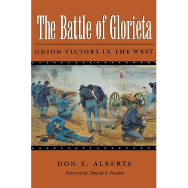 The Battle of Glorieta: Union Victory in the Westvolume 61