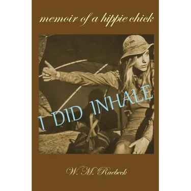I Did Inhale: Memoir of a Hippie Chick