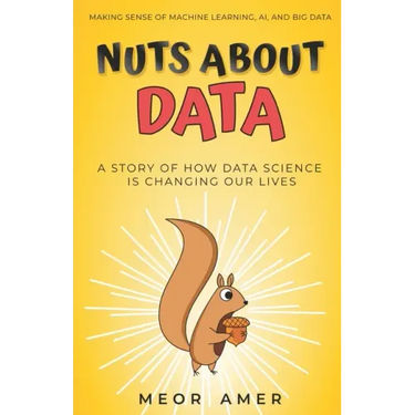 Nuts About Data: A Story of How Data Science Is Changing Our Lives
