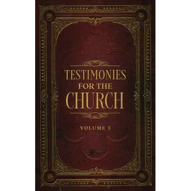 Testimonies for the Church Volume 5