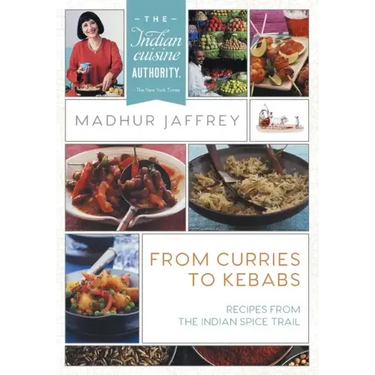 From Curries to Kebabs: Recipes from the Indian Spice Trail (Latest Edition)