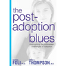 The Post-Adoption Blues: Overcoming the Unforseen Challenges of Adoption
