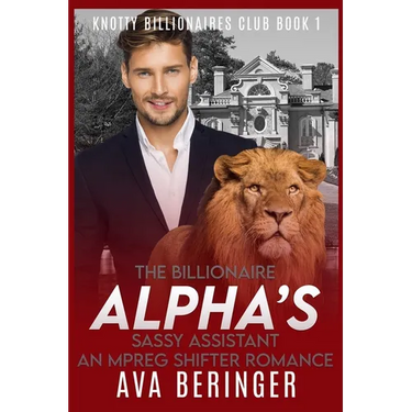The Billionaire Alpha's Sassy Assistant: An Mpreg Shifter Romance