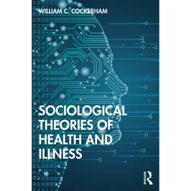 Sociological Theories of Health and Illness