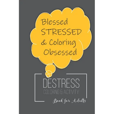 Destress Coloring & Activity Book: Puzzles, Mazes and Coloring for Adults