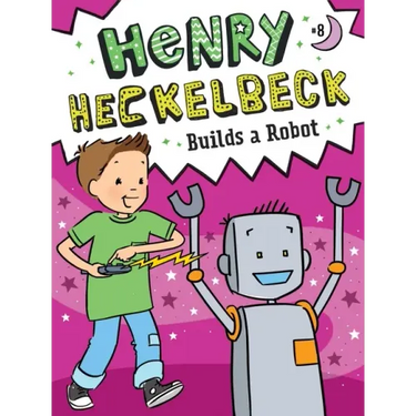 Henry Heckelbeck Builds a Robot