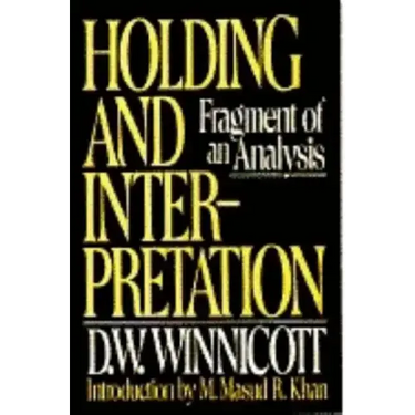 Holding and Interpretation: Fragment of an Analysis