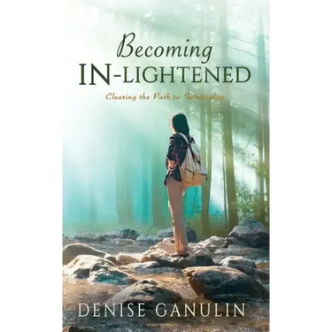 Becoming IN-Lightened: Clearing the Path to Spirituality