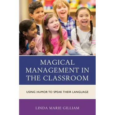 Magical Management in the Classroom: Using Humor to Speak Their Language