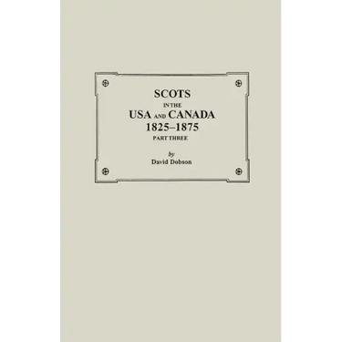 Scots in the USA and Canada, 1825-1875. Part Three