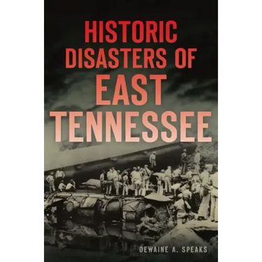 Historic Disasters of East Tennessee