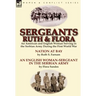 Sergeants Ruth and Flora: an American and English Woman Serving in the Serbian Army During the First World War--Nation at Bay & An English Woman-Serge