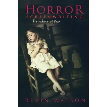 Horror Screenwriting: The Nature of Fear