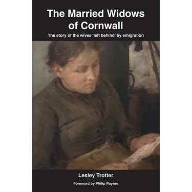 The Married Widows of Cornwall: The story of the wives 'left behind' by emigration