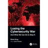 Losing the Cybersecurity War: And What We Can Do to Stop It