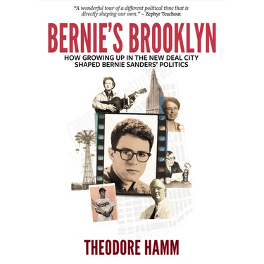 Bernie's Brooklyn: How Growing Up in the New Deal City Shaped Bernie Sanders' Politics