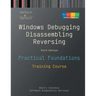 Practical Foundations of Windows Debugging, Disassembling, Reversing: Training Course, Third Edition