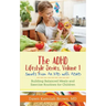 The ADHD Lifestyle Series, Volume 1: Secrets from an MD with ADHD: Building Balanced Meals and Exercise Routines for Children