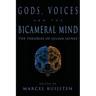 Gods, Voices, and the Bicameral Mind: The Theories of Julian Jaynes