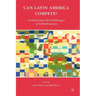 Can Latin America Compete?: Confronting the Challenges of Globalization
