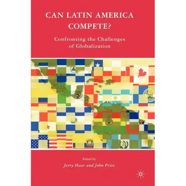 Can Latin America Compete?: Confronting the Challenges of Globalization
