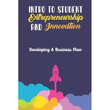 Intro To Student Entrepreneurship And Innovation: Developing A Business Plan