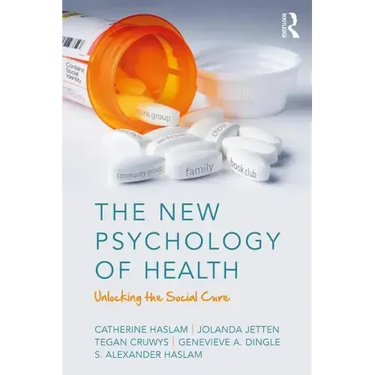 The New Psychology of Health: Unlocking the Social Cure