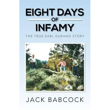 Eight Days of Infamy: The True Earl Durand Story