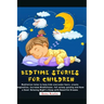 Bedtime Stories For Children: Meditation tales to help kids overcome fears, create imagination, Increase Mindfulness, fall asleep quickly and Have a