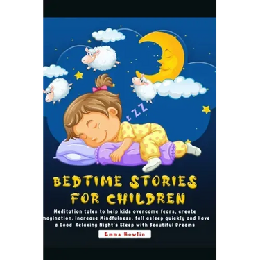 Bedtime Stories For Children: Meditation tales to help kids overcome fears, create imagination, Increase Mindfulness, fall asleep quickly and Have a