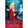 The Ghost is Clear: A Ghost Detective Paranormal Cozy Mystery #3