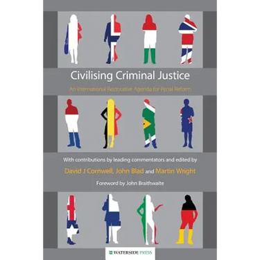Civilising Criminal Justice: An International Restorative Agenda for Penal Reform