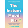 The Instant Mood Fix: Emergency Remedies to Beat Anxiety, Panic or Stress
