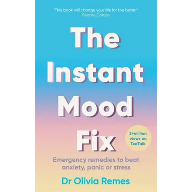 The Instant Mood Fix: Emergency Remedies to Beat Anxiety, Panic or Stress