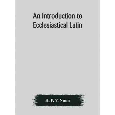 An introduction to ecclesiastical Latin