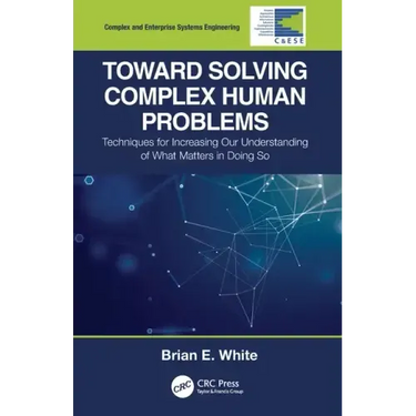 Toward Solving Complex Human Problems: Techniques for Increasing Our Understanding of What Matters in Doing So
