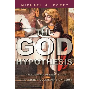 The God Hypothesis: Discovering Divine Design in Our 'Just Right' Goldilocks Universe